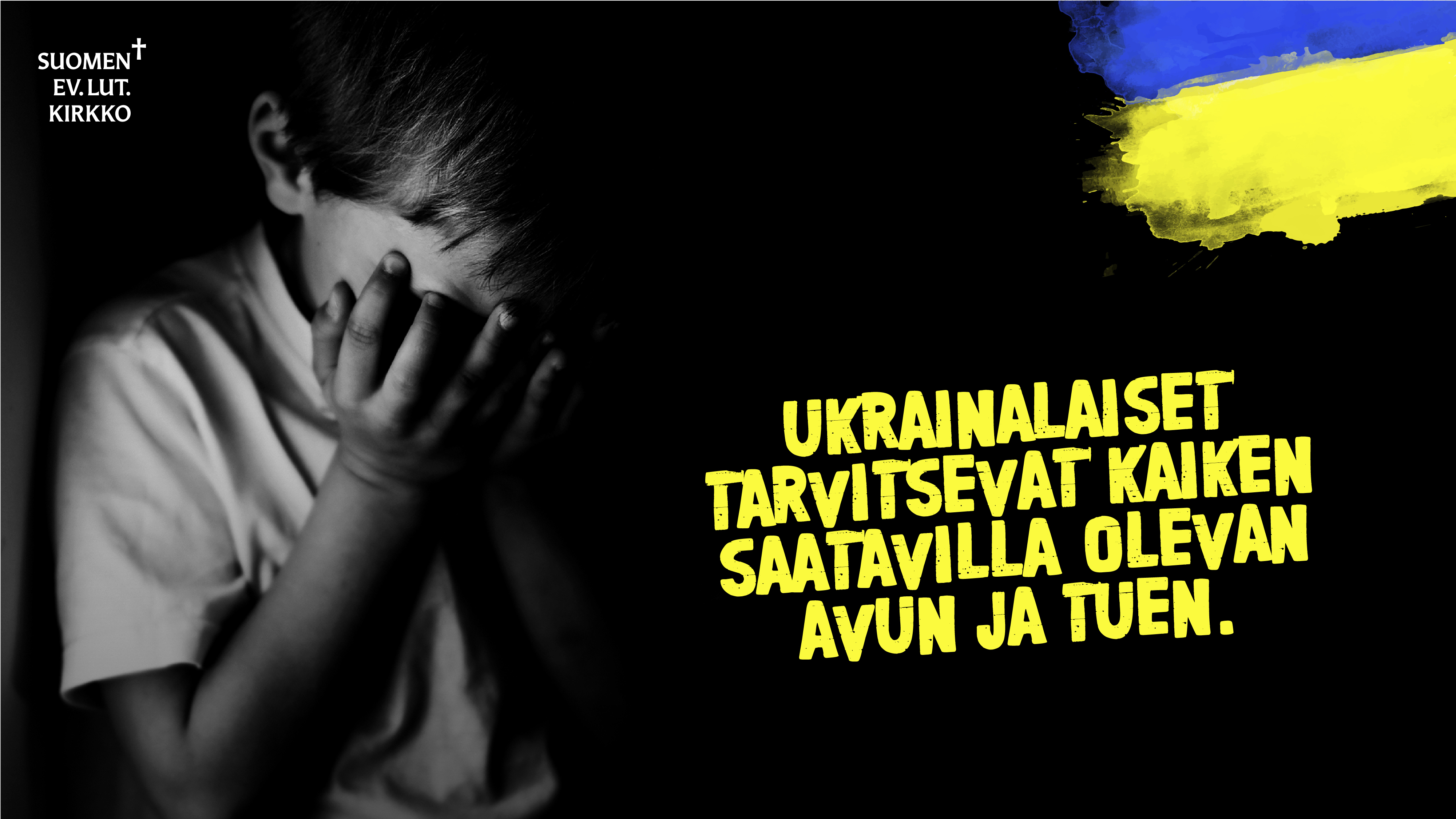 Itkevä lapsi. teksti: krainalaiset tarvitsevat kaikeb saatavilla olevan avun ja tuen. Suomen ev.lut. kirkko.