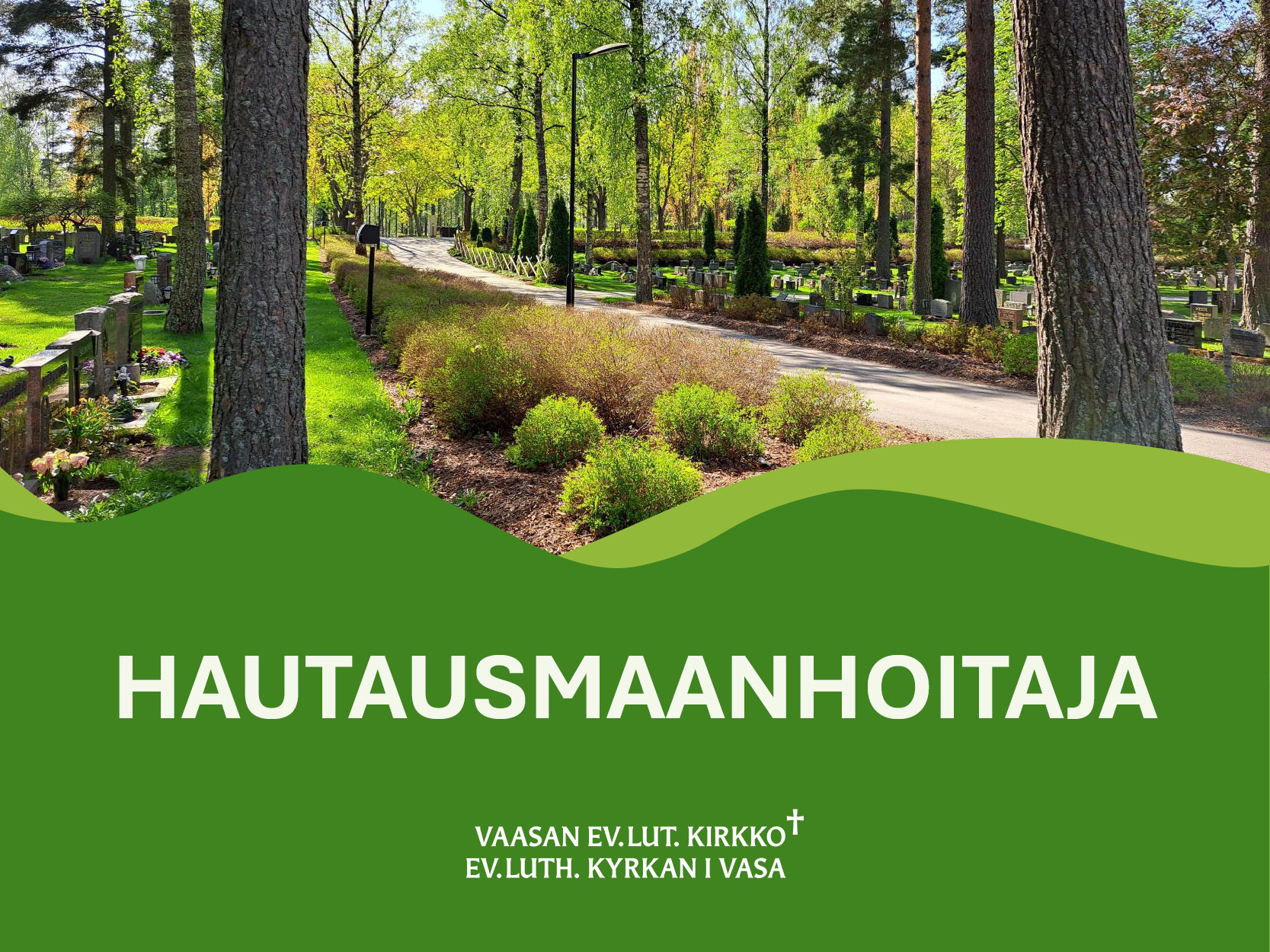 Puistomainen hautausmaa. Teksti: Hautausmaanhoitaja.