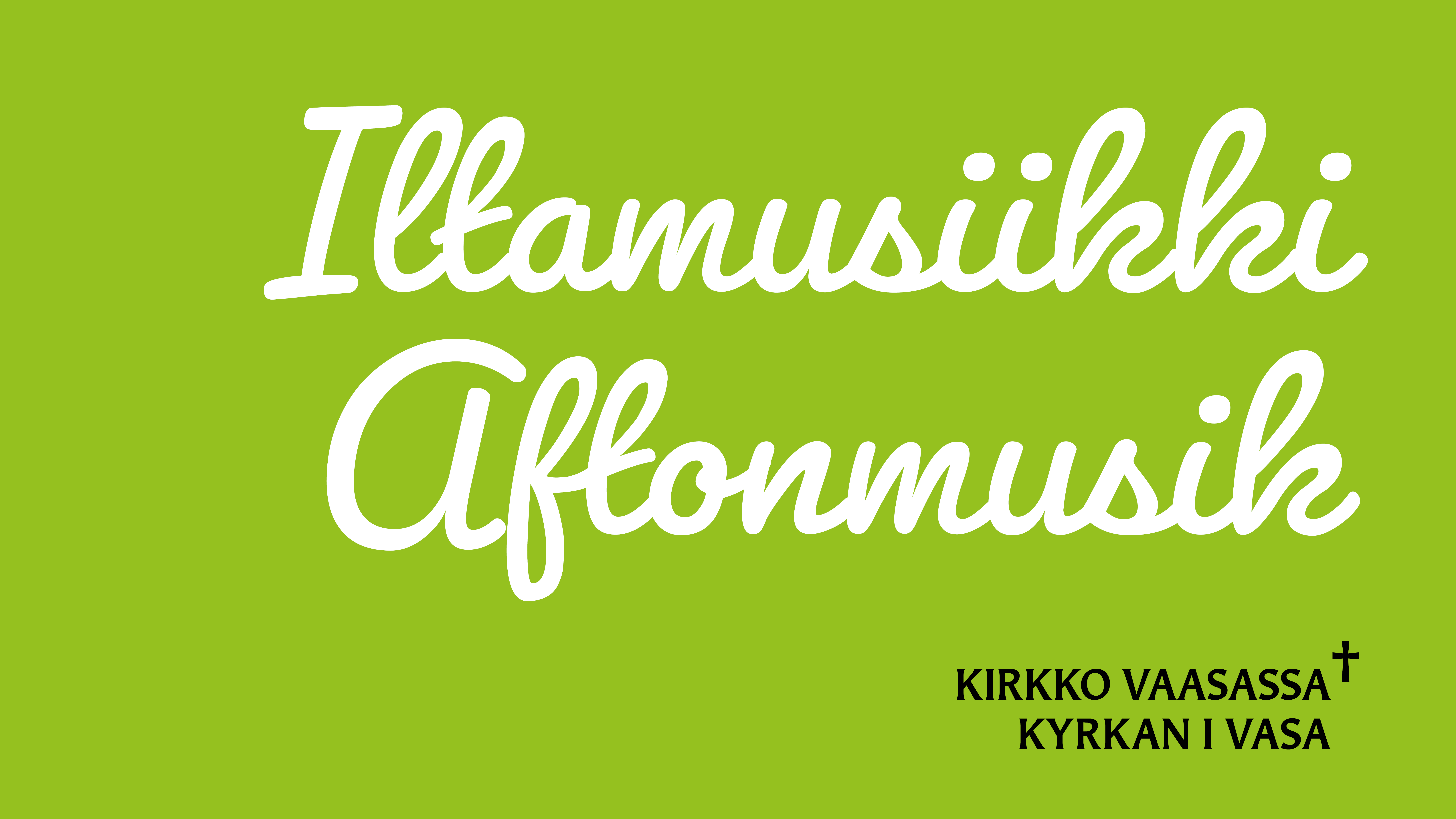 Grafiikka, jossa teksti Iltamusiikki, aftonmusik. Kirkko Vaasassa, kyrkan i Vasa.